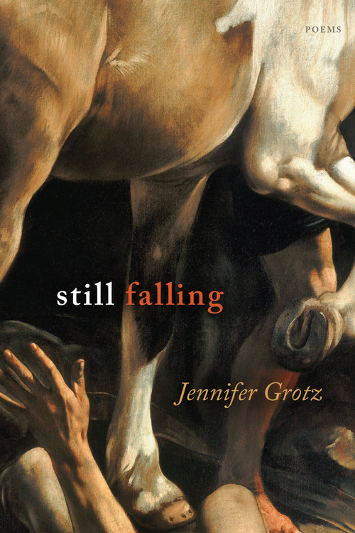 Still Falling (Poems) by Jennifer Grotz, 9781644452318