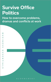 Survive Office Politics (How to overcome problems, dramas and conflicts at work) by , 9781399405782