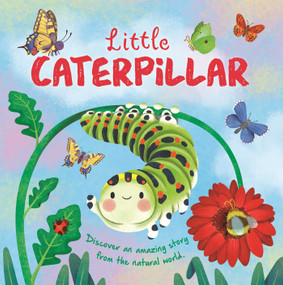 Nature Stories: Little Caterpillar (Discover Amazing Story from the Natural World! Padded Board Book) - 9781837716692 by IglooBooks, Gisela Bohórquez, 9781837716692