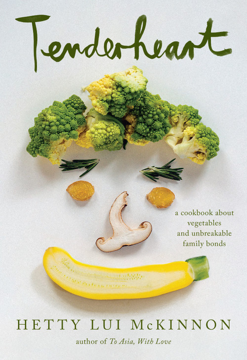 Tenderheart (A Cookbook About Vegetables and Unbreakable Family Bonds) by Hetty Lui McKinnon, 9780593534861