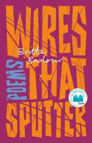 Wires that Sputter (Poems) by Britta Badour, 9780771004544