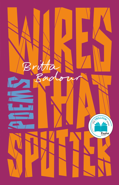 Wires that Sputter (Poems) by Britta Badour, 9780771004544