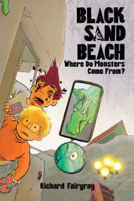 Black Sand Beach 4: Where Do Monsters Come From? by Richard Fairgray, 9781645950950