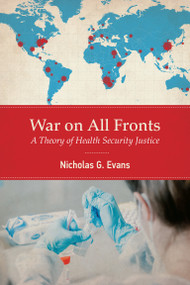 War on All Fronts (A Theory of Health Security Justice) by Nicholas G. Evans, 9780262545433