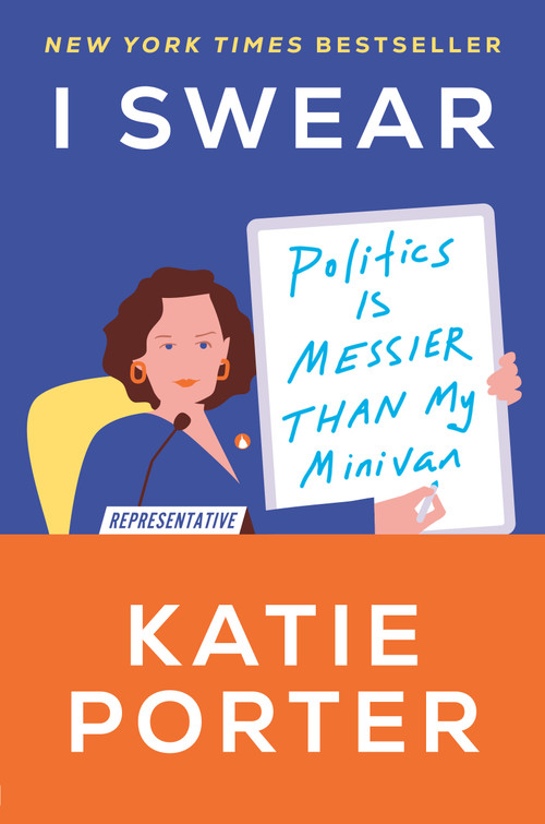 I Swear (Politics Is Messier Than My Minivan) by Katie Porter, 9780593443989