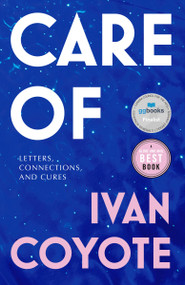 Care Of (Letters, Connections, and Cures) - 9780771004308 by Ivan Coyote, 9780771004308