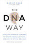 The DNA Way (Unlock the Secrets of Your Genes to Reverse Disease, Slow Aging, and Achieve Optimal Wellness) by Kashif Khan, Dave Asprey, 9781401971267