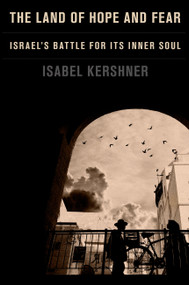 The Land of Hope and Fear (Israel's Battle for Its Inner Soul) by Isabel Kershner, 9781101946763