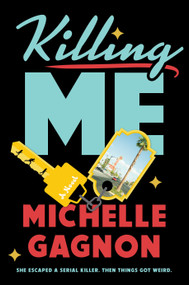 Killing Me by Michelle Gagnon, 9780593540749