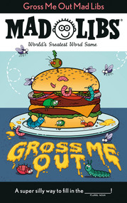 Gross Me Out Mad Libs (World's Greatest Word Game) by Gabriella DeGennaro, Mad Libs, 9780593658369