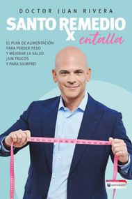 Santo remedio: Entalla / Doctor Juan's Top Home Remedies. Entalla, Weight Loss Program (Spanish Edition) by Doctor Juan Rivera, 9781644737552