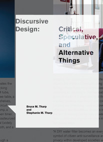 Discursive Design (Critical, Speculative, and Alternative Things) - 9780262546553 by Bruce M. Tharp, Stephanie M. Tharp, 9780262546553