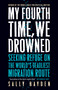 My Fourth Time, We Drowned (Seeking Refuge on the World's Deadliest Migration Route) - 9781685890575 by Sally Hayden, 9781685890575