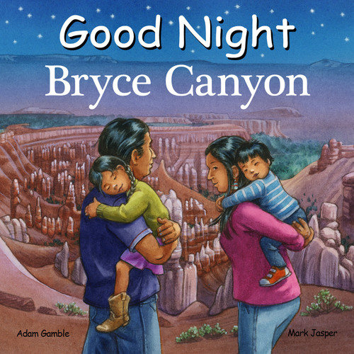 Good Night Bryce Canyon by Adam Gamble, Mark Jasper, Ute Simon, 9781649070883