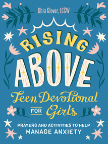 Rising Above: Teen Devotional for Girls (Prayers and Activities to Help Manage Anxiety (Teen Easter Basket Stuffers; Christian Easter Gifts)) by Khia Glover, LCSW, 9780593435991