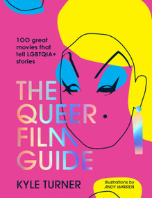 The Queer Film Guide (100 great movies that tell LGBTQIA+ stories) by Kyle Turner, 9781922754295