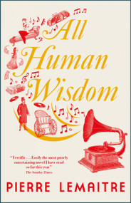 All Human Wisdom by Pierre Lemaitre, Frank Wynne, 9780857059017