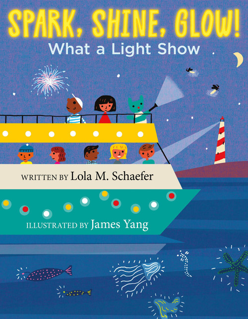 Spark, Shine, Glow! (What a Light Show) by Lola M. Schaefer, James Yang, 9780062457110