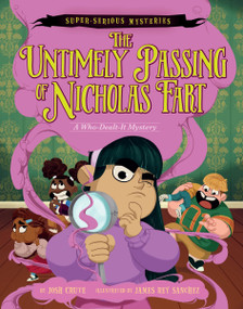 Super-Serious Mysteries #1: The Untimely Passing of Nicholas Fart (A Who-Dealt-It Mystery) - 9780063093393 by Josh Crute, James Rey Sanchez, 9780063093393