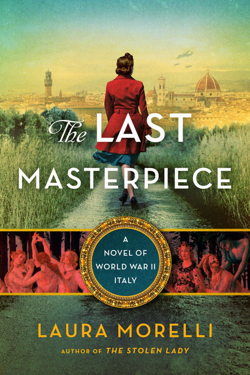 The Last Masterpiece (A Novel of World War II Italy) by Laura Morelli, 9780063205987
