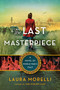 The Last Masterpiece (A Novel of World War II Italy) by Laura Morelli, 9780063205987