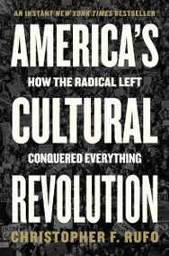 America's Cultural Revolution (How the Radical Left Conquered Everything) by Christopher F. Rufo, 9780063227538