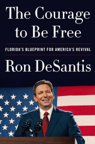 The Courage to Be Free (Florida's Blueprint for America's Revival) - 9780063276000 by Ron DeSantis, 9780063276000