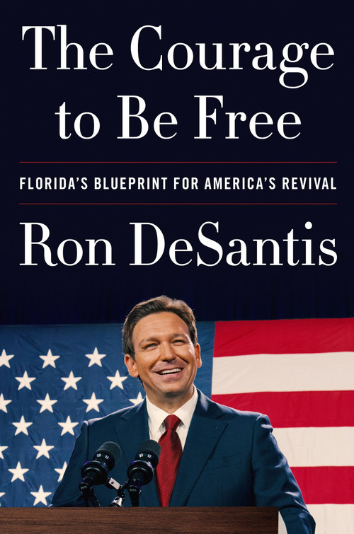 The Courage to Be Free (Florida's Blueprint for America's Revival) - 9780063276000 by Ron DeSantis, 9780063276000