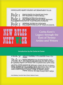 New Rules Next Week (Corita Kent's Legacy through the Eyes of Twenty Artists and Writers) by Corita Art Center, Dan Paley, Juliette Bellocq, Eric Dever, Lenore Dowling, Jeffrey Gibson, Haven Lin-Kirk, Barbara Loste, Mickey Myers, Natacha Ramsay-Levi, Karina Yanez, Rebeca Anaya, Gail Anderson, Lisa Congdon, Vashti Harrison, Jen Hewett, Howsem Huang, Erin Jang, Amos Paul Kennedy, MacFadden & Thorpe, Carissa Potter, 9781797211824