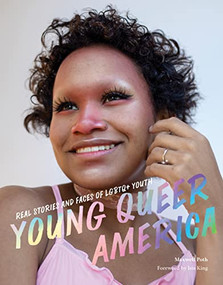 Young Queer America (Real Stories and Faces of LGBTQ+ Youth) by Maxwell Poth, Isis King, 9781797214412