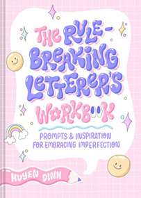 The Rule-Breaking Letterer's Workbook (Prompts and Inspiration for Embracing Imperfection) by Huyen Dinh, 9781797215549