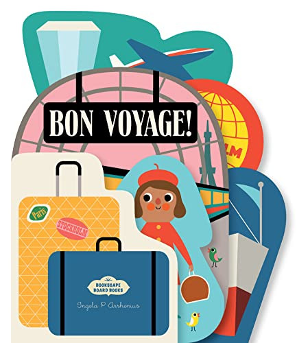 Bookscape Board Books: Bon Voyage! by Ingela P Arrhenius, 9781797215594
