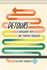 Detours (A Notebook for the Curious Traveler) by Kate Pocrass, 9781797217116