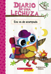 Diario de una Lechuza #12: Eva va de acampada (Owl Diaries #12: Eva's Campfire Adventure) (Spanish Edition) by Rebecca Elliott, Rebecca Elliott, 9781338896787