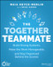 The Together Teammate (Build Strong Systems, Make the Work Manageable, and Stay Organized Behind the Scenes) by Maia Heyck-Merlin, Heidi Gross, 9781119698869