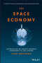 The Space Economy (Capitalize on the Greatest Business Opportunity of Our Lifetime) by Chad Anderson, 9781119903727