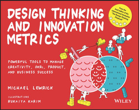 Design Thinking and Innovation Metrics (Powerful Tools to Manage Creativity, OKRs, Product, and Business Success) by Michael Lewrick, Rukaiya Karim, 9781119983651