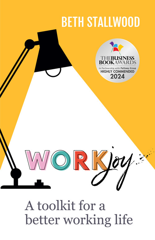 WorkJoy (A toolkit for a better working life) by Beth Stallwood, 9781788603584