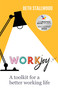 WorkJoy (A toolkit for a better working life) by Beth Stallwood, 9781788603584