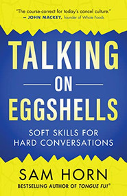 Talking on Eggshells (Soft Skills for Hard Conversations) by Sam Horn, 9781608688494