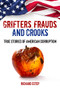 Grifters, Frauds, and Crooks (True Stories of American Corruption) by Richard Estep, 9781578597963