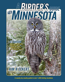 A Birder's Guide to Minnesota (A County-by-County Guide to Over 1,400 Birding Locations) by Kim Richard Eckert, 9781735349916