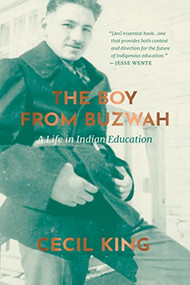The Boy from Buzwah (A Life in Indian Education) by Cecil King, 9780889778504