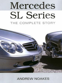 Mercedes SL Series (The Complete Story) by Dr Andrew Noakes, 9781861266736