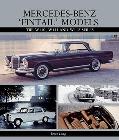 Mercedes-Benz 'Fintail' Models (The W110, W111 and W112 Series) by Brian Long, 9781847976031