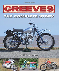 Greeves (The Complete Story) by Colin Sparrow, Sp, 9781847977410