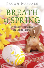 Pagan Portals - Breath of Spring (How to Survive (and Enjoy) the Spring Festival) by Melusine Draco, 9781803411880