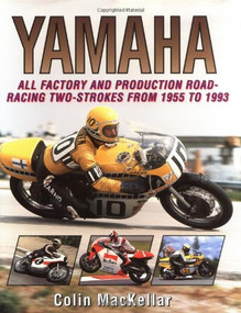 Yamaha Racing Motorcycles (All Factory and Production Road-Racing Two-Strokes from 1955 to 1993) by Colin MacKellar, 9781852239206