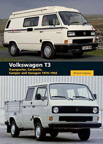Volkswagen T3 (Transporter, Caravelle, Camper and Vanagon 1979-1992) by Richard Copping, 9781847972392