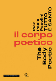 Pier Pasolini Everything is Sacred (The Body Poetic) by Giuseppe Garrera, Cesare Pietroiusti, Clara Tosi Pamphili, 9791254600153